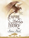 Empire of Ivory: Temeraire Series, Book 4